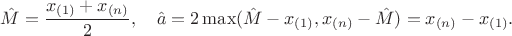 $$ \hat{M} = \frac{x_{(1)}+x_{(n)}}{2}, \quad \hat{a} = 2\max (\hat{M}-x_{(1)}, x_{(n)} - \hat{M}) = x_{(n)}-x_{(1)}.$$