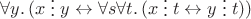 $\forall y.\,(x\mathrel{\raisebox{-1.5}{\vdots}}y \leftrightarrow \forall s\forall t.\,(x\mathrel{\raisebox{-1.5}{\vdots}}t \leftrightarrow y\mathrel{\raisebox{-1.5}{\vdots}}t))$