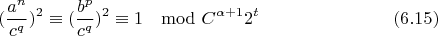 $$(\frac{a^n}{c^q})^{2}\equiv(\frac{b^p}{c^q})^{2}\equiv 1\mod C^{\alpha+1}2^t\eqno(6.15)$$