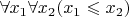 $\forall x_1\forall x_2( x_1\leqslant x_2)$