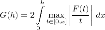 $$G(h)=2\int\limits_0^h\max\limits_{t\in[0,x]}\left|\frac{F(t)}t\right|\,dx$$