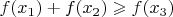$f(x_1) + f(x_2) \geqslant f(x_3)$