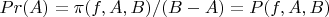 $Pr(A)=\pi(f,A,B)/(B-A)=P(f,A,B)$