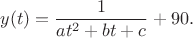 $$y(t)=\frac{1}{at^2+bt+c}+90.$$