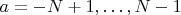 $a=-N+1,\ldots,N-1$