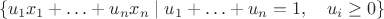 $$\{u_1x_1+\ldots+u_nx_n\mid u_1+\ldots+u_n=1,\quad u_i\ge 0\}$$