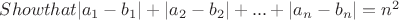 $Show that |a_1 - b_1| + |a_2 - b_2| + ... + |a_n - b_n| = n^2$