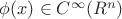 $ \[
\phi (x) \in C^\infty  (R^n )
\]$