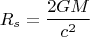 $$R_s=\frac{2GM}{c^2}$$