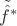 $\tilde{\hat{f}}^*$ $\tilde{\hat{f}}^*$