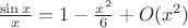 $\frac{\sin x}{x} = 1-\frac{x^2}{6} + O(x^2)$