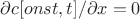 {\partial  c[сonst,t]}/{\partial x}=0