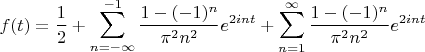 $$f(t) = \frac{1}{2} + \sum\limits_{n=-\infty}^{-1} \frac{1-(-1)^n}{\pi^2 n^2} e^{2 i n t} + \sum\limits_{n=1}^{\infty} \frac{1-(-1)^n}{\pi^2 n^2} e^{2 i n t}$$