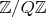 $\mathbb{Z}/Q\mathbb{Z}$