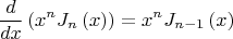 \[
\frac{d}
{{dx}}\left( {x^n J_n \left( x \right)} \right) = x^n J_{n - 1} \left( x \right)
\]