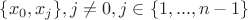 $\{ x_0, x_j\}, j \ne 0, j \in \{1, ..., n-1\}$