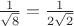 $\frac 1{\sqrt 8}=\frac 1 {2\sqrt 2}$