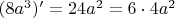 $(8a^3)'=24a^2=6\cdot 4a^2$