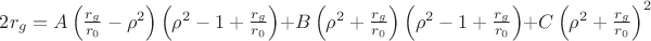 $2r_g=A\left(\frac{r_g}{r_0}-\rho^2\right)\left(\rho^2-1+\frac{r_g}{r_0}\right)+B\left(\rho^2+\frac{r_g}{r_0}\right)\left(\rho^2-1+\frac{r_g}{r_0}\right)+C\left(\rho^2+\frac{r_g}{r_0}\right)^2$