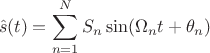 $$\hat{s}(t)=\sum\limits_{n=1}^{N}S_n\sin(\Omega_n t+\theta_n)$$