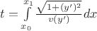 $\[
t = \int\limits_{x_0 }^{x_1 } {\frac{{\sqrt {1 + (y')^2 } }}
{{v(y')}}dx} 
\]
$
