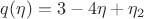 $q(\eta)=3-4\eta+\eta_2$