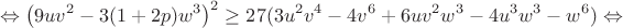 $$\Leftrightarrow\left(9uv^2-3(1+2p)w^3\right)^2\geq27(3u^2v^4-4v^6+6uv^2w^3-4u^3w^3-w^6)\Leftrightarrow$$