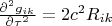 $\frac{{\partial ^2 g_{ik} }}
{{\partial \tau ^2 }} = 2c^2 R_{ik} $