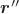 $\boldsymbol{r}''$ $\boldsymbol{r}''$