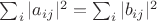$ \sum_i |a_{ij}|^2= \sum_i |b_{ij}|^2$