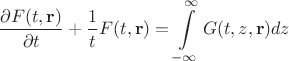 $$\dfrac {\partial F(t,\mathbf {r})}{\partial t}+\dfrac 1tF(t,\mathbf {r})=\int \limits _{-\infty }^{\infty }G(t,z,\mathbf {r})dz$$