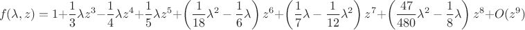 $$
f(\lambda, z)=1 + \frac 13\lambda z^3 - \frac 14\lambda z^4 + \frac 15\lambda z^5 +  \left(\frac{1}{18}\lambda^2 - \frac{1}{6}\lambda\right )z^6 + \left(\frac 17\lambda - \frac {1}{12}\lambda^2\right) z^7 + \left(\frac{47}{480}\lambda^2 - \frac18\lambda\right) z^8 + O(z^9)
$$