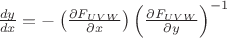 $\frac{dy}{dx}=-\left(\frac{\partial F_{UVW}}{\partial x}\right)\left(\frac{\partial F_{UVW}}{\partial y}\right)^{-1}$