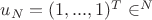 $u_N = (1,...,1)^T \in \R^N$