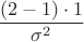 $\dfrac{(2-1)\cdot 1}{\sigma^2}$