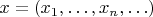 $x=(x_1,\ldots ,x_n,\ldots )$