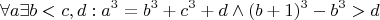 $$\forall a \exists b < c , d : a^3 = b^3 + c ^3 +d\wedge (b+1)^3 - b^3 > d   $$