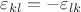 $\varepsilon_{kl}=-\varepsilon_{lk}$