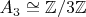 $A_3\cong \mathbb{Z}/3\mathbb{Z}$