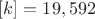 $[k]=19,592$
