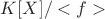 $K[X]/<f>$