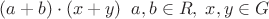 $(a+b)\cdot(x+y) \;\; a, b\in R, \; x, y\in G$