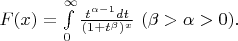 $F(x)=\int\limits_0^\infty\frac{t^{\alpha-1}dt}{(1+t^\beta)^x}\,\,(\beta>\alpha>0).$