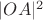 $|OA|^2$