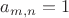 $a_{m, n} = 1$