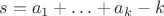 $s=a_1+\ldots+a_k-k$