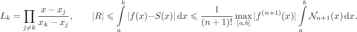 $$
L_k = \prod \limits_{j \ne k} \dfrac{x - x_j}{x_k - x_j}, \qquad |R| \leqslant \int \limits_a^b |f(x) - S(x)| \, \mathrm dx \leqslant \dfrac{1}{(n + 1)!} \max_{[a, b]} |f^{(n + 1)}(x)| \int \limits_a^b  \mathcal N_{n + 1}(x) \, \mathrm dx.
$$