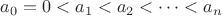 $a_0=0<a_1<a_2<\dots<a_n$