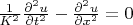 $\frac{1}{K^2}\frac{\partial^2 u}{\partial t^2}-\frac{\partial^2 u}{\partial x^2}=0$