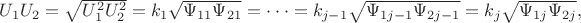 $\[U_1 U_2  = \sqrt {U_1^2 U_2^2 }  = k_1 \sqrt {\Psi _{11} \Psi _{21} }  =  \cdot  \cdot  \cdot  = k_{j - 1} \sqrt {\Psi _{1j - 1} \Psi _{2j - 1} }  = k_j \sqrt {\Psi _{1j} \Psi _{2j} } ,\]$